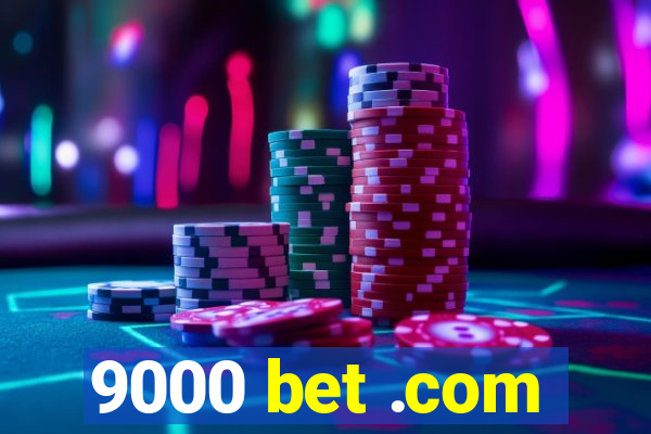 9000 bet .com